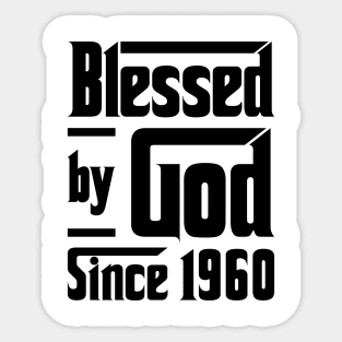 Blessed By God Since 1960 63rd Birthday Sticker